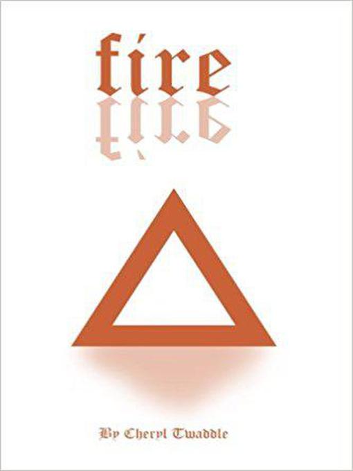 Title details for Fire by Cheryl Twaddle - Available